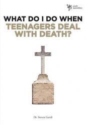  What Do I Do When Teenagers Deal with Death? 