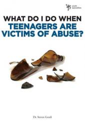  What Do I Do When Teenagers Are Victims of Abuse? 