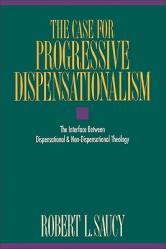  The Case for Progressive Dispensationalism: The Interface Between Dispensational & Non-Dispensational Theology 