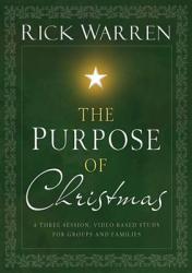  The Purpose of Christmas: A Three-Session, Video-Based Study for Groups or Families 