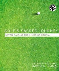  Golf\'s Sacred Journey: Seven Days at the Links of Utopia 