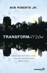  Transformation: Discipleship That Turns Lives, Churches, and the World Upside Down 