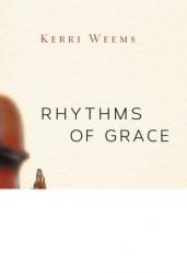  Rhythms of Grace: Discovering God\'s Tempo for Your Life 