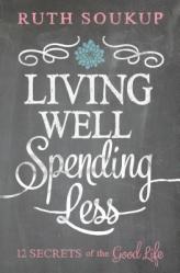  Living Well, Spending Less: 12 Secrets of the Good Life 