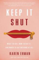  Keep It Shut: What to Say, How to Say It, and When to Say Nothing at All 