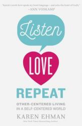  Listen, Love, Repeat: Other-Centered Living in a Self-Centered World 