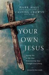  Your Own Jesus: Saying Yes to the One Relationship That Changes Everything 