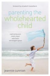  Parenting the Wholehearted Child Softcover 