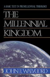  The Millennial Kingdom: A Basic Text in Premillennial Theology 