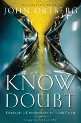  Know Doubt: Embracing Uncertainty in Your Faith 