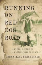  Running on Red Dog Road: And Other Perils of an Appalachian Childhood 