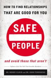  Safe People: How to Find Relationships That Are Good for You and Avoid Those That Aren\'t 