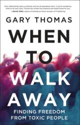  When to Walk Away: Finding Freedom from Toxic People 