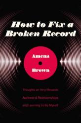  How to Fix a Broken Record: Thoughts on Vinyl Records, Awkward Relationships, and Learning to Be Myself 