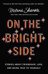  On the Bright Side: Stories about Friendship, Love, and Being True to Yourself 