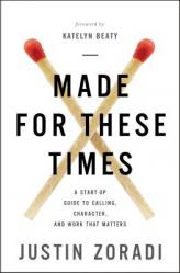  Made for These Times: A Start-Up Guide to Calling, Character, and Work That Matters 