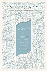  Waymaker: Finding the Way to the Life You\'ve Always Dreamed of 