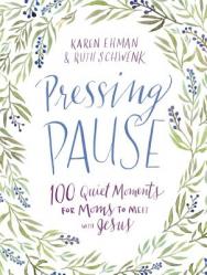  Pressing Pause: 100 Quiet Moments for Moms to Meet with Jesus 