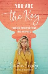  You Are the Key: Turning Imperfections Into Purpose 