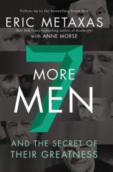  Seven More Men: And the Secret of Their Greatness 