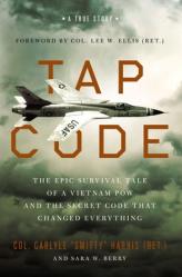  Tap Code: The Epic Survival Tale of a Vietnam POW and the Secret Code That Changed Everything 