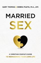  Married Sex: A Christian Couple\'s Guide to Reimagining Your Love Life 