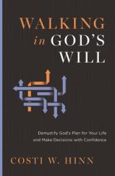  Walking in God\'s Will: Demystify God\'s Plan for Your Life and Make Decisions with Confidence 