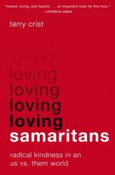  Loving Samaritans: Radical Kindness in an Us vs. Them World 