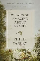  What\'s So Amazing about Grace? Revised and Updated 