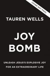  Joy Bomb: Unleash Jesus\'s Explosive Joy for an Extraordinary Life 