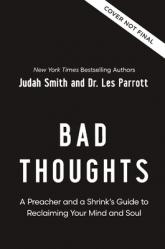  Bad Thoughts: A Preacher and a Shrink\'s Guide to Reclaiming Your Mind and Soul 