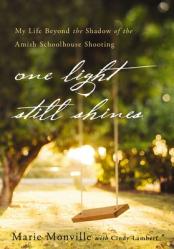  One Light Still Shines: My Life Beyond the Shadow of the Amish Schoolhouse Shooting 