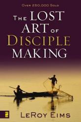  The Lost Art of Disciple Making 