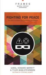  Fighting for Peace, Paperback (Frames Series): Your Role in a Culture Too Comfortable with Violence 