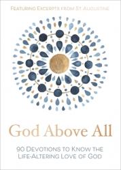  God Above All: 90 Devotions to Know the Life-Altering Love of God 