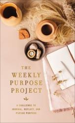  The Weekly Purpose Project: A Challenge to Journal, Reflect, and Pursue Purpose 