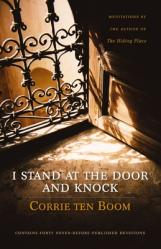  I Stand at the Door and Knock: Meditations by the Author of the Hiding Place 