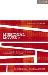  Missional Moves: 15 Tectonic Shifts that Transform Churches, Communities, and the World 