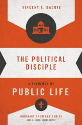  The Political Disciple: A Theology of Public Life 