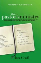  The Pastor\'s Ministry: Biblical Priorities for Faithful Shepherds 