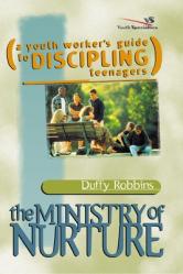  The Ministry of Nurture: (A Youth Worker\'s Guide to Discipling Teenagers) 