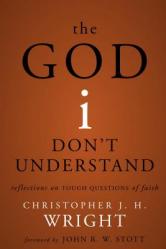  The God I Don\'t Understand: Reflections on Tough Questions of Faith 