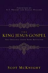  The King Jesus Gospel: The Original Good News Revisited 