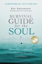  Survival Guide for the Soul: How to Flourish Spiritually in a World That Pressures Us to Achieve 