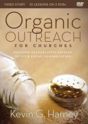  Organic Outreach for Churches Video Study: Infusing Evangelistic Passion Into Your Local Congregation 