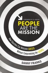  People Are the Mission: How Churches Can Welcome Guests Without Compromising the Gospel 