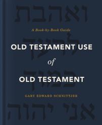  Old Testament Use of Old Testament: A Book-By-Book Guide 