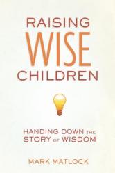  Raising Wise Children: Handing Down the Story of Wisdom 