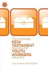  The Complete New Testament Resource for Youth Workers, Volume 2: 2 