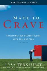  Made to Crave Bible Study Participant\'s Guide: Satisfying Your Deepest Desire with God, Not Food 